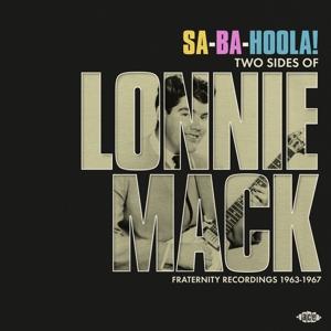 MACK, LONNIE Sa-Ba-Hoola!  Two Sides of Lonnie Mack ~ Fraternity Recordings 63-67