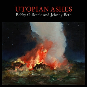 BOBBY GILLESPIE & JEHNNY BETH - UTOPIAN ASHES