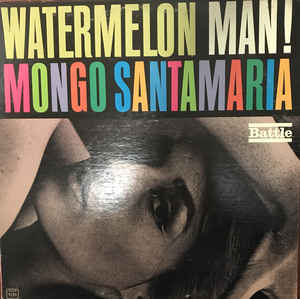 Mongo Santamaria ‎– Watermelon Man! Label: Battle ‎– BM 6120 Repress, Mono, US