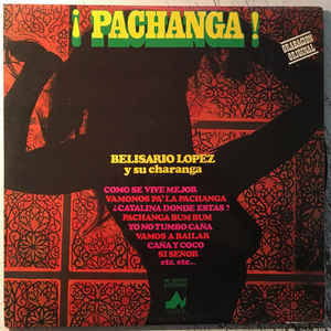 Belisario Lopez Y Su Charanga* ‎– A Bailar La Pachanga Label: Nevada ‎– ND-50.1355