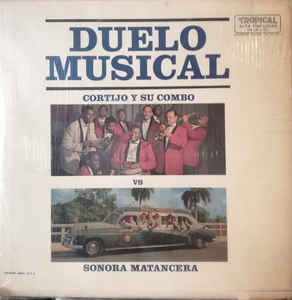 Cortijo Y Su Combo Vs. Sonora Matancera* ‎– Duelo Musical Label: Tropical (3) ‎– TRLP 5131