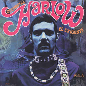 Orchestra Harlow ‎– El Exigente Label: Fania Records ‎– LP 342, Fania Records ‎– SLP 342 , Reissue, Stereo Country: US