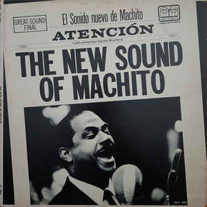 Machito & His Orch.* ‎– The New Sound Of Machito Label: Tico Records ‎– LP 1084, Mono, US 1962