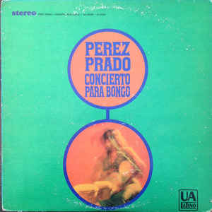 Perez Prado ‎– Concierto Para Bongo Label: UA Latino ‎– LS 61005, Reissue, Stereo, US 1967