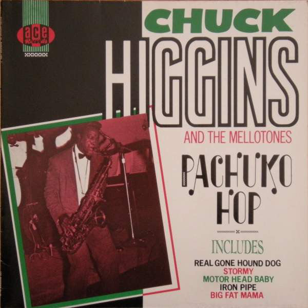 Chuck Higgins And The Mellotones* – Pachuko Hop Label: Ace – CH 81