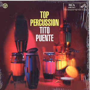 Tito Puente ‎– Top Percussion Label: RCA Victor ‎– LPM-1617 Format: Vinyl, LP, Reissue, Album