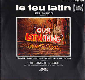 The Fania All-Stars* ‎– Le Feu Latin - Our Latin Thing (Nuestra Cosa) - Original Sound Track Recording Label: Fania Records ‎– SLP 004311, Fania Records ‎– SLP 004312
