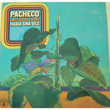 Pacheco ‎– Once Upon A Time Habia Una Vez Label: Roulette ‎– LDM 30186