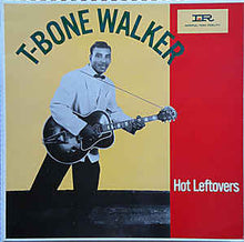 Afbeelding in Gallery-weergave laden, T-Bone Walker ‎– Hot Leftovers
