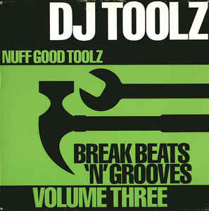 DJ Toolz ‎– Break Beats 'N' Grooves Volume Three Label: Ninja Tune ‎– TOOL 003