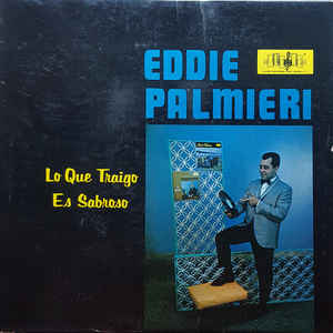 Eddie Palmieri ‎– Lo Que Traigo Es Sabroso Label: Alegre Records ‎– LPA 832