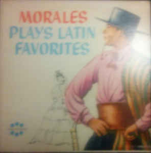 Morales (10) ‎– Plays Latin Favorites Label: Spin-O-Rama ‎– M 88