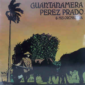 Perez Prado And His Orchestra ‎– Guantanamera Label: West Side Latino Records ‎– WS 4068, France 1976