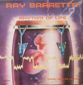 Ray Barretto Vocal: Ray De La Paz ‎– Rhythm Of Life Label: Fania Records ‎– JM 605, US 1982