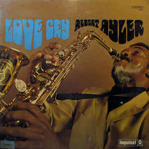Albert Ayler ‎– Love Cry Label: Impulse! ‎– AS-9165, ABC Records ‎– AS-9165 Format: Vinyl, LP, Album, Stereo, Gatefold Country: US Released: 1968 Genre: Jazz Style: Free Jazz