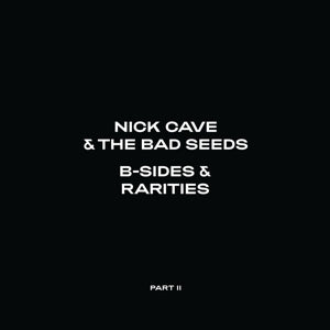 CAVE, NICK & THE BAD SEEDS B-SIDES & RARITIES: PART II (2006-2020) 180gr. 2-LP