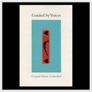GUIDED BY VOICES CRYSTAL NUNS CATHEDRAL