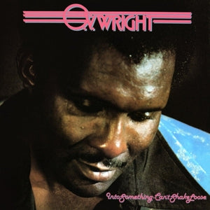 WRIGHT, O.V. INTO SOMETHING (CAN'T SHAKE LOOSE)