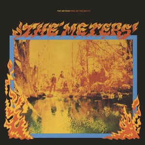 METERS FIRE ON THE BAYOU + 5  180 Gram Audiophile Vinyl / Includes 5 Bonus Tracks 2-LP