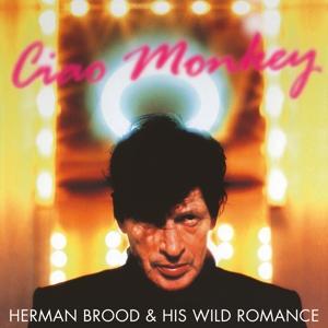BROOD, HERMAN & HIS WILD ROMANCE Ciao Monkey /1000 Cps Clear Vinyl, Anniversary Edition